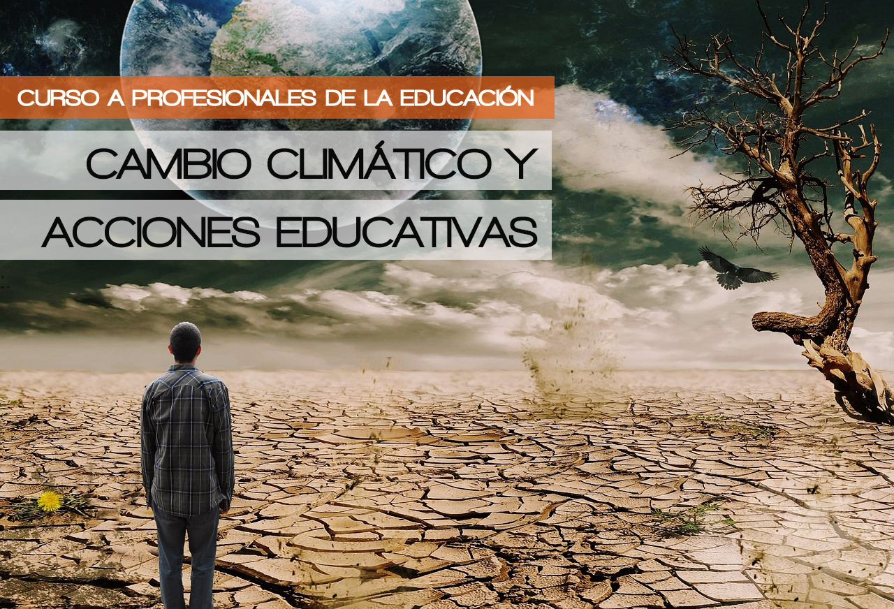 CURSO: CAMBIO CLIMÁTICO Y ACCIONES EDUCATIVAS